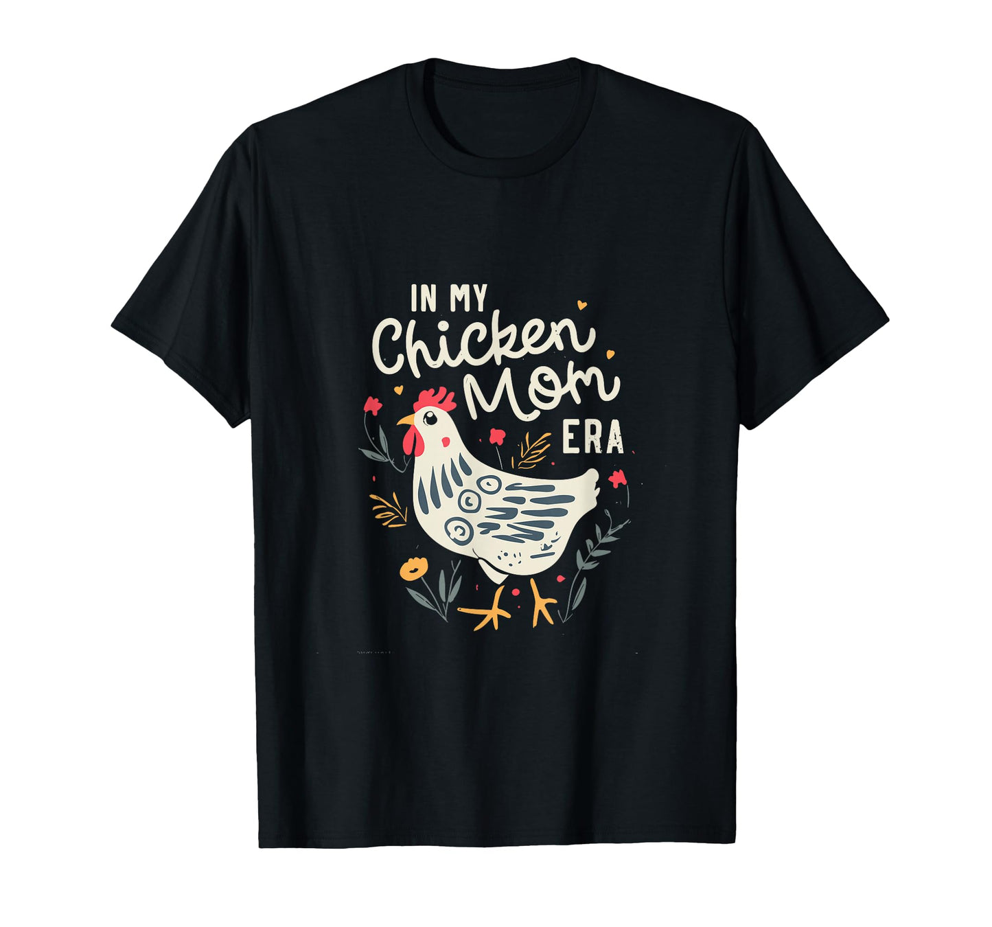 In My Chicken Mom Era for Chicken Mamas T-Shirt