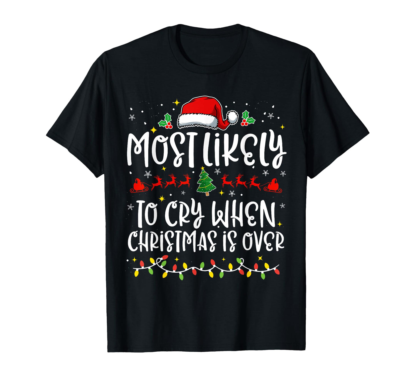 Most Likely to Cry When Christmas Is Over Funny Family X-mas T-Shirt