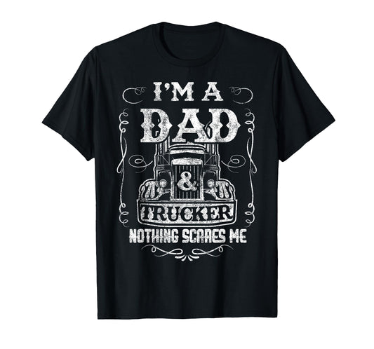I'm a Dad and Trucker Truck Driver Father Father's Day Gift T-Shirt