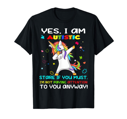 Yes I Am Autistic Stare If You Must I'm Not Paying Attention T-Shirt