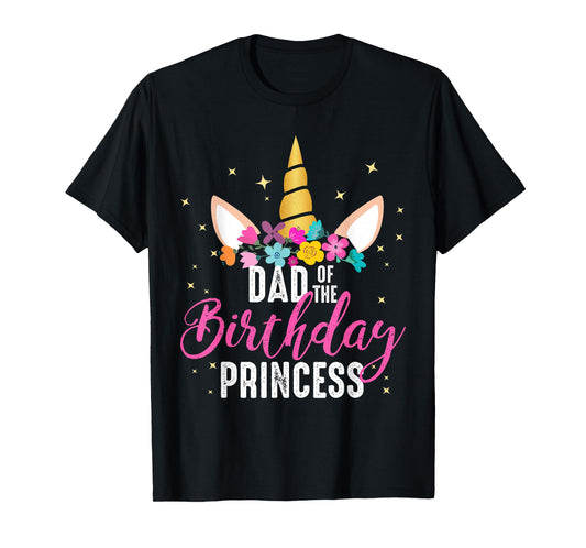 Dad Of The Birthday Princess Father Gifts Unicorn Birthday T-Shirt