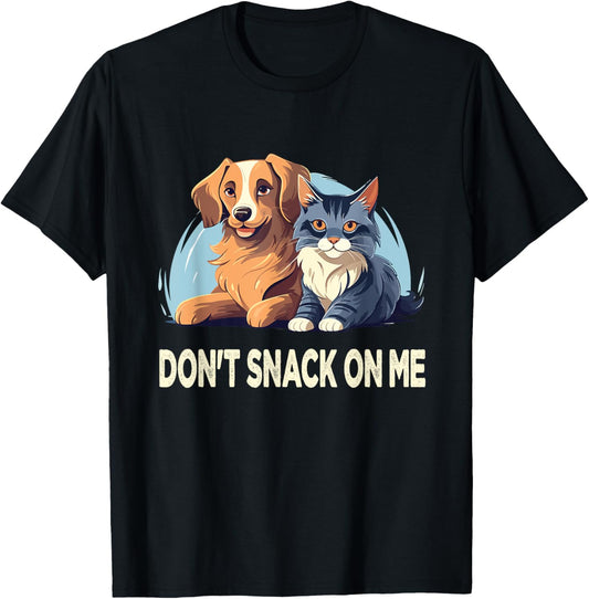 Please Don't Snack On Me,They Are Eating The Cats The Dogs T-Shirt