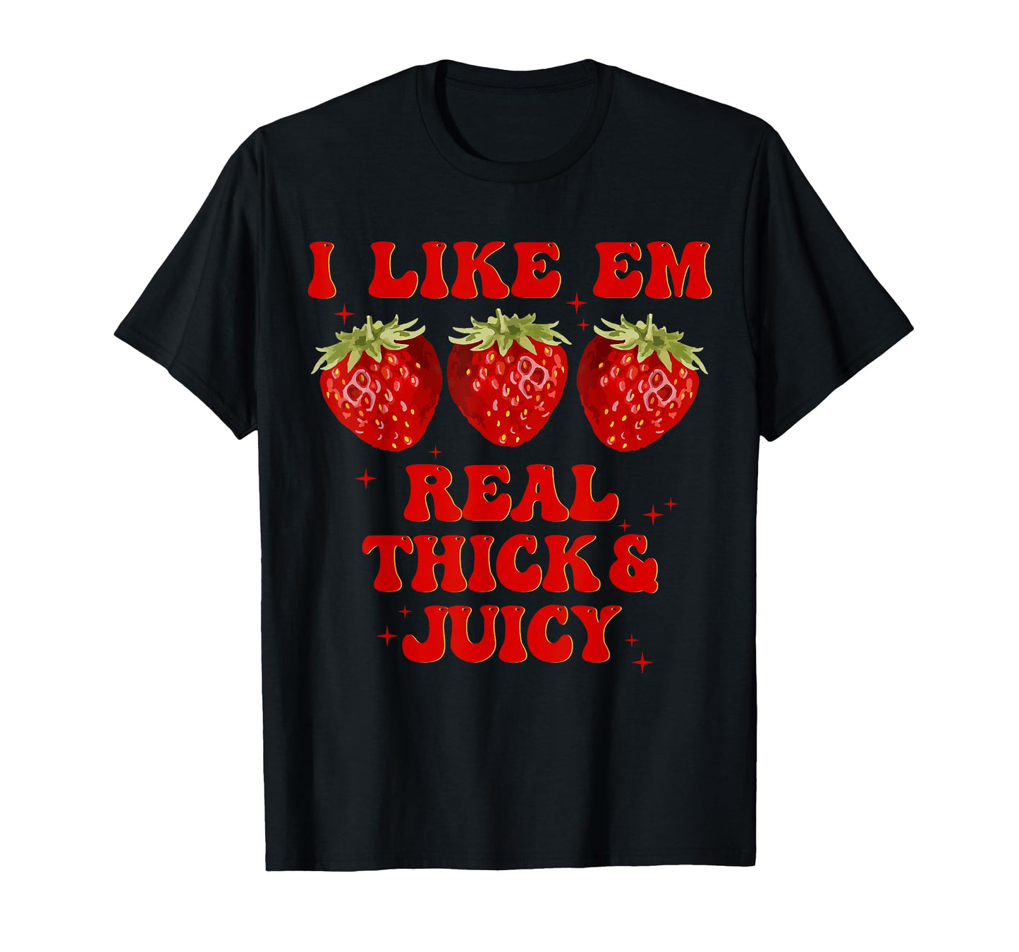 Retro Strawberry I Like Em Real Thick And Juicy Funny T-Shirt
