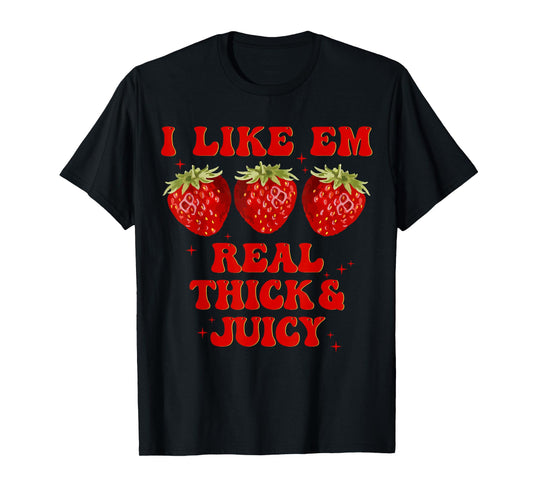 Retro Strawberry I Like Em Real Thick And Juicy Funny T-Shirt