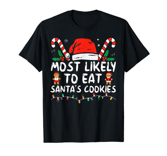 Most Likely To Eat Santas Cookies Family Christmas Holiday T-Shirt
