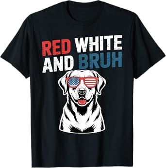 Red White & Bruh Labrador Retriever Dog 4th of July USA T-Shirt