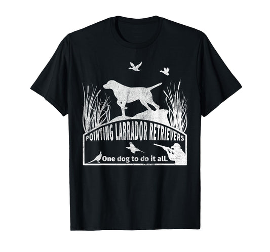 Pointing Labrador Retriever One Dog To Do It All T-Shirt