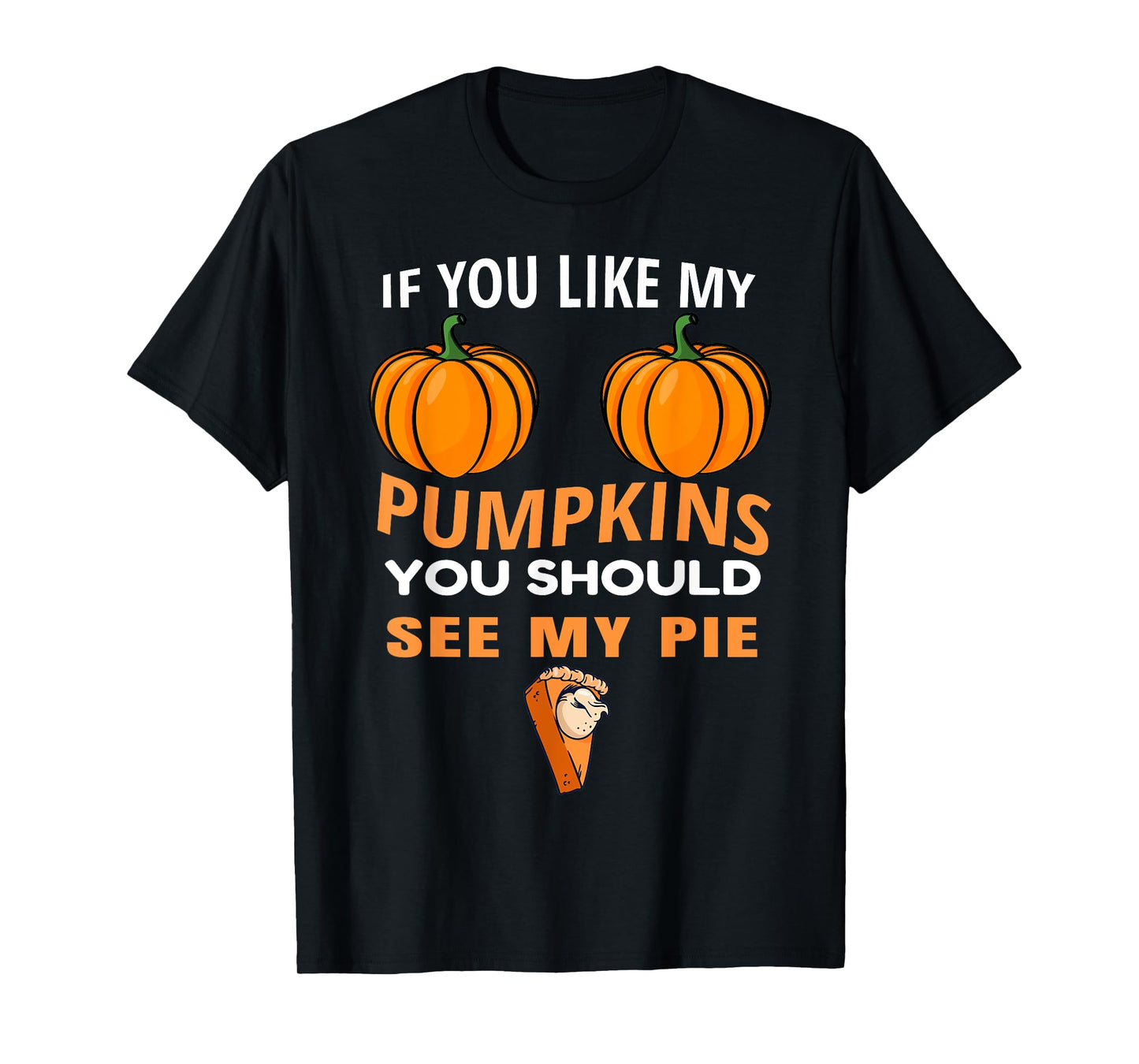 If You Like My Pumpkins You Should See My Pie Fall Halloween T-Shirt