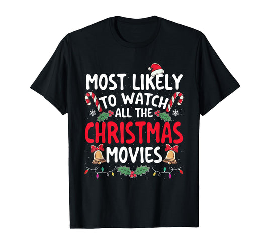 Most Likely To Watch All The Christmas Movies - Xmas Pajamas T-Shirt