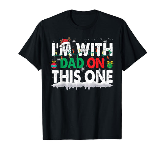 Christmas Pajamas Family Matching - I'm with Dad On This One T-Shirt