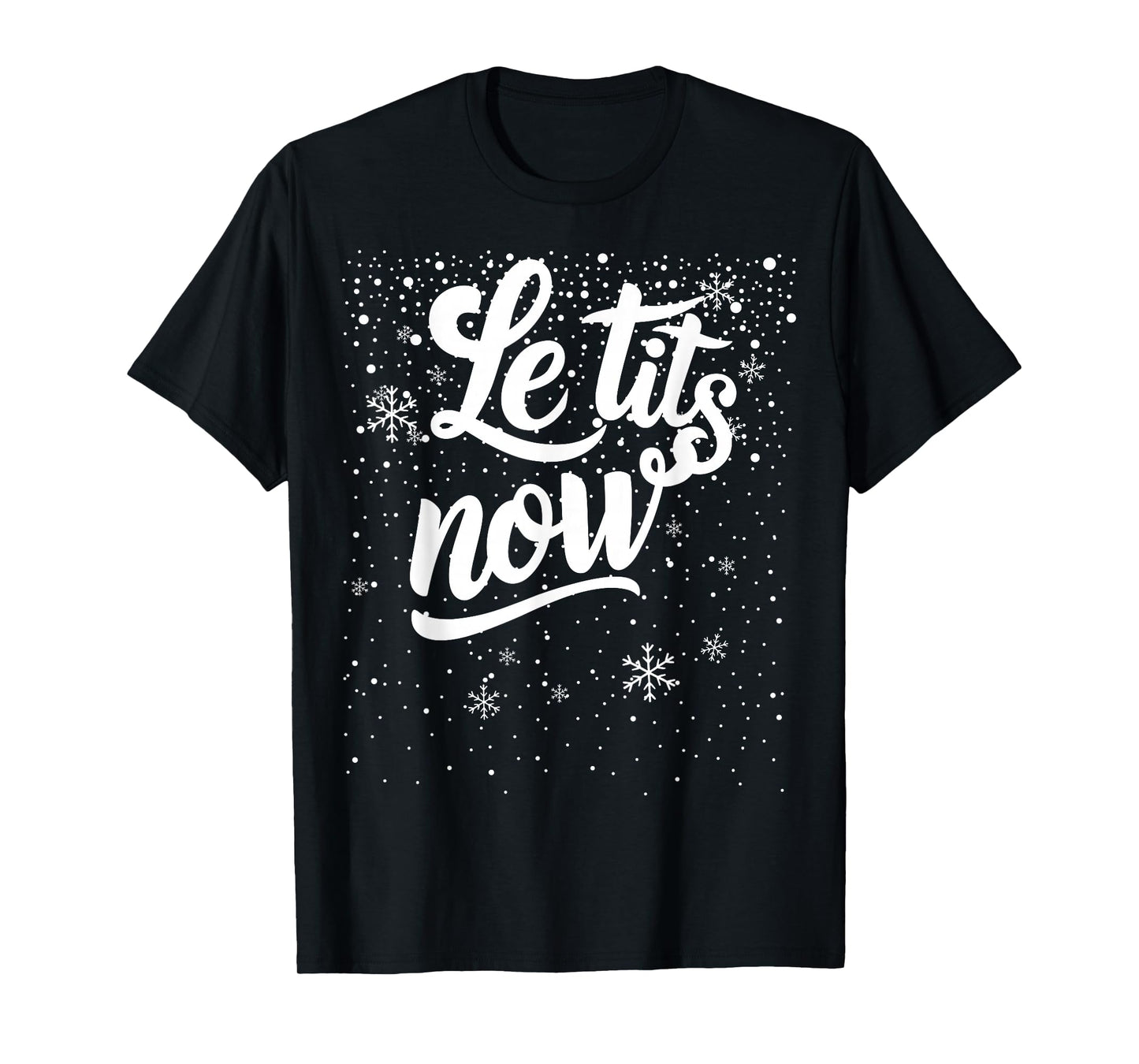 LE TITS NOW Swooshed Text Design Christmas Xmas Adults Humor T-Shirt