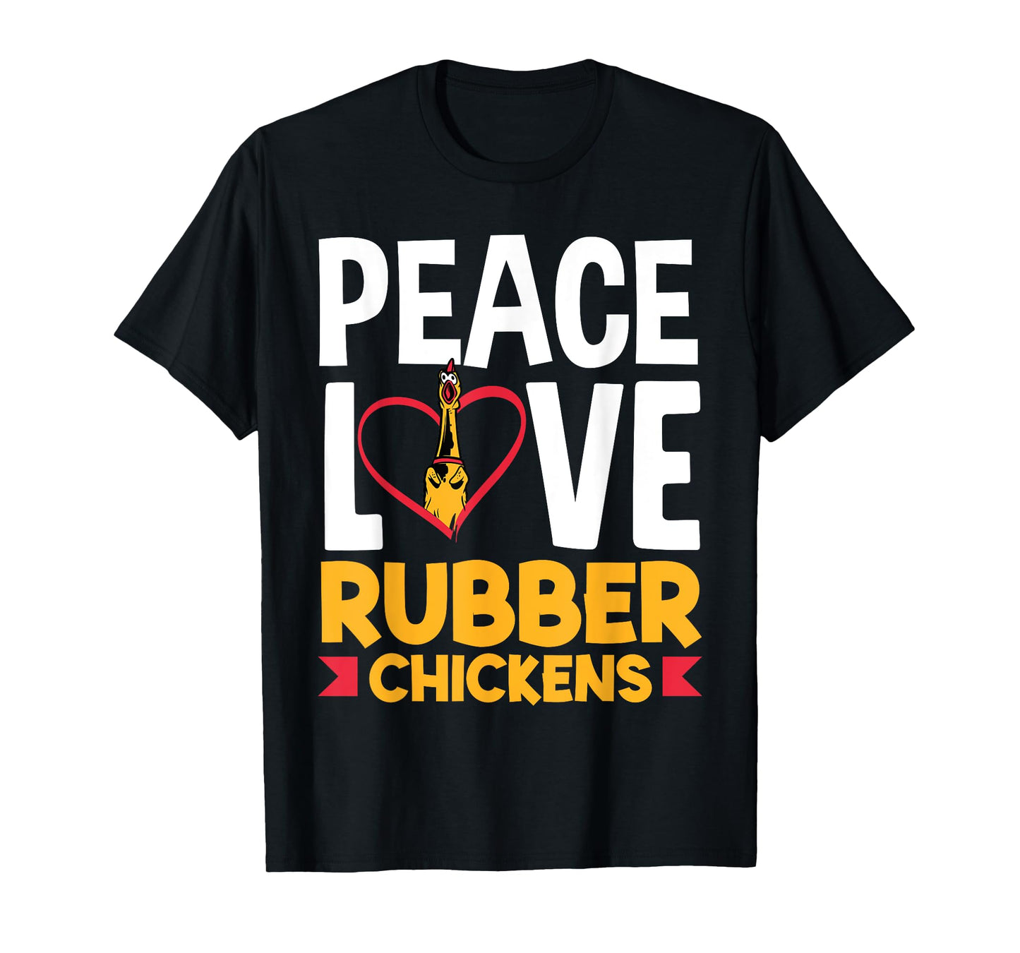Rubber Chicken Peace Love Rubber Chicken T-Shirt
