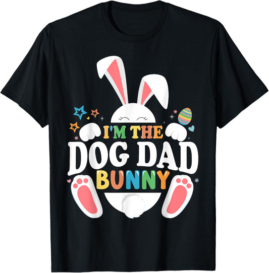 I'm The Dog Dad Bunny Easter Matching Fun T-Shirt