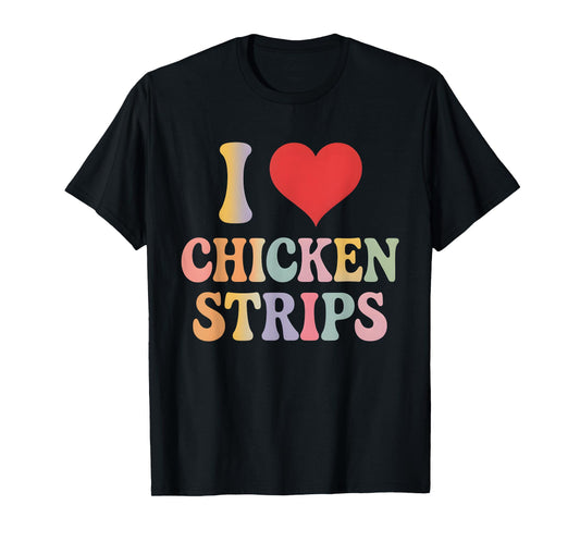 I Love Chicken Strips Retro Funny Chicken Fast Food Lover T-Shirt