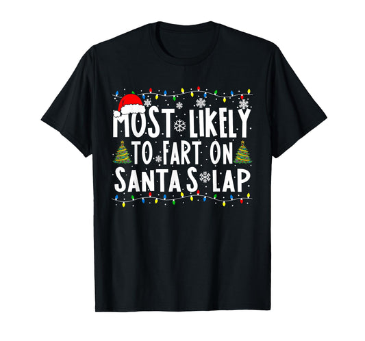 Most Likely To Fart On Santa's Lap Family Matching Christmas T-Shirt