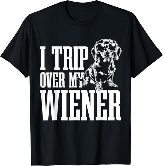 Dachshund Dad Wiener Dog I Trip Over My Funny T-Shirt