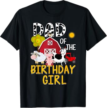 Dad of The Birthday Girl Cow Shirt Farm Barnyard Party T-Shirt