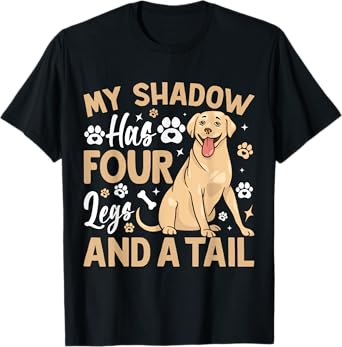 My Shadow Has Four Legs And A Tail T-Shirt