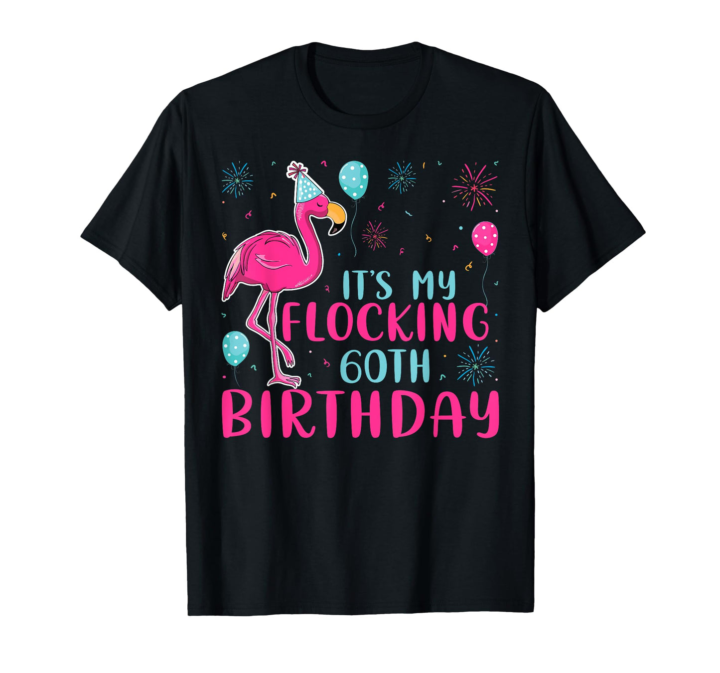 It's My 60th Flocking Birthday Funny Flamingo Lover Birthday T-Shirt