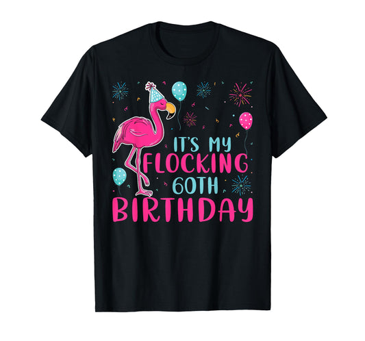 It's My 60th Flocking Birthday Funny Flamingo Lover Birthday T-Shirt