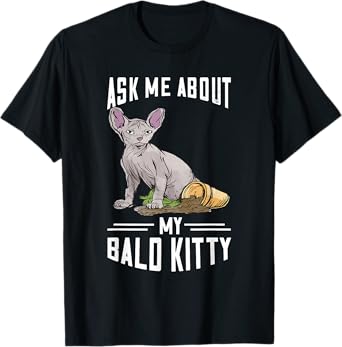Ask Me About My Bald Kitty Hairless Cat Owner Sphynx Cat T-Shirt for Men Women