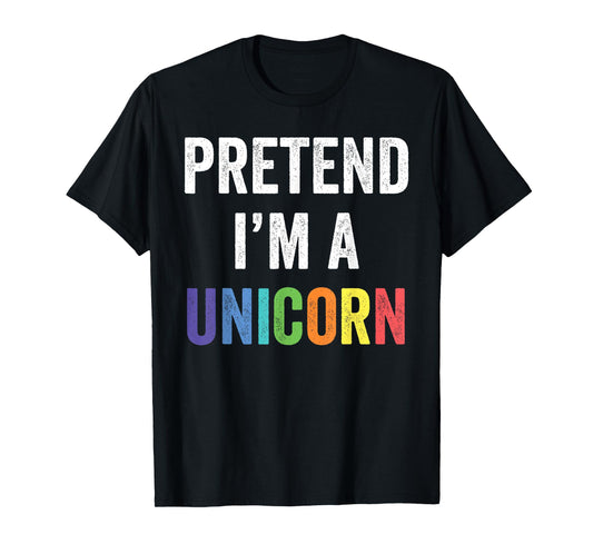 Pretend I'm A Unicorn Funny Lazy Halloween Costume Gift T-Shirt