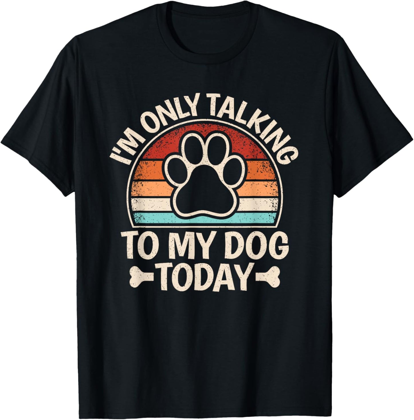 I'm Only Talking To My Dog Today Dog Paw Retro Dog Lover T-Shirt