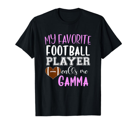 My Favorite Football Player Call Me Gamma T-Shirt