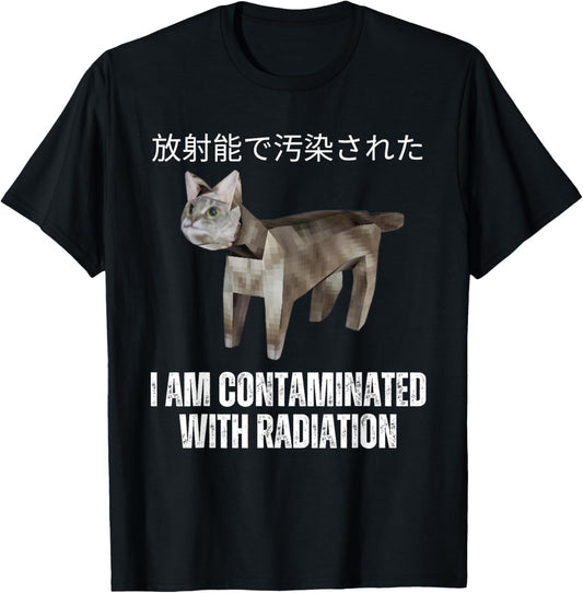 I Am Contaminated With Radiation Funny Ironic Cat Meme Funny T-Shirt