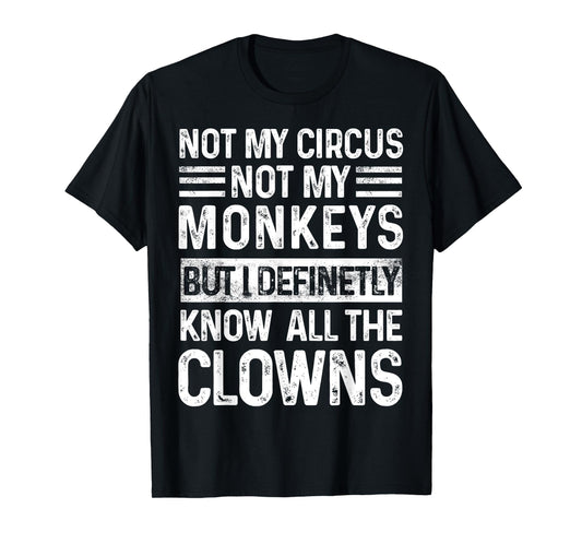 Not My Circus Not My Monkeys But I Know All The Clowns Retro T-Shirt