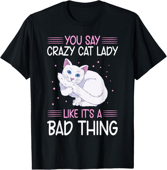 Funny Cat Lady Like It's A Bad Thing Cats Lover T-Shirt