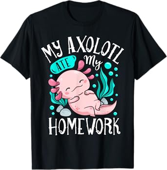 My Axolotl Ate My Homework Funny Boys Girls Students School T-Shirt