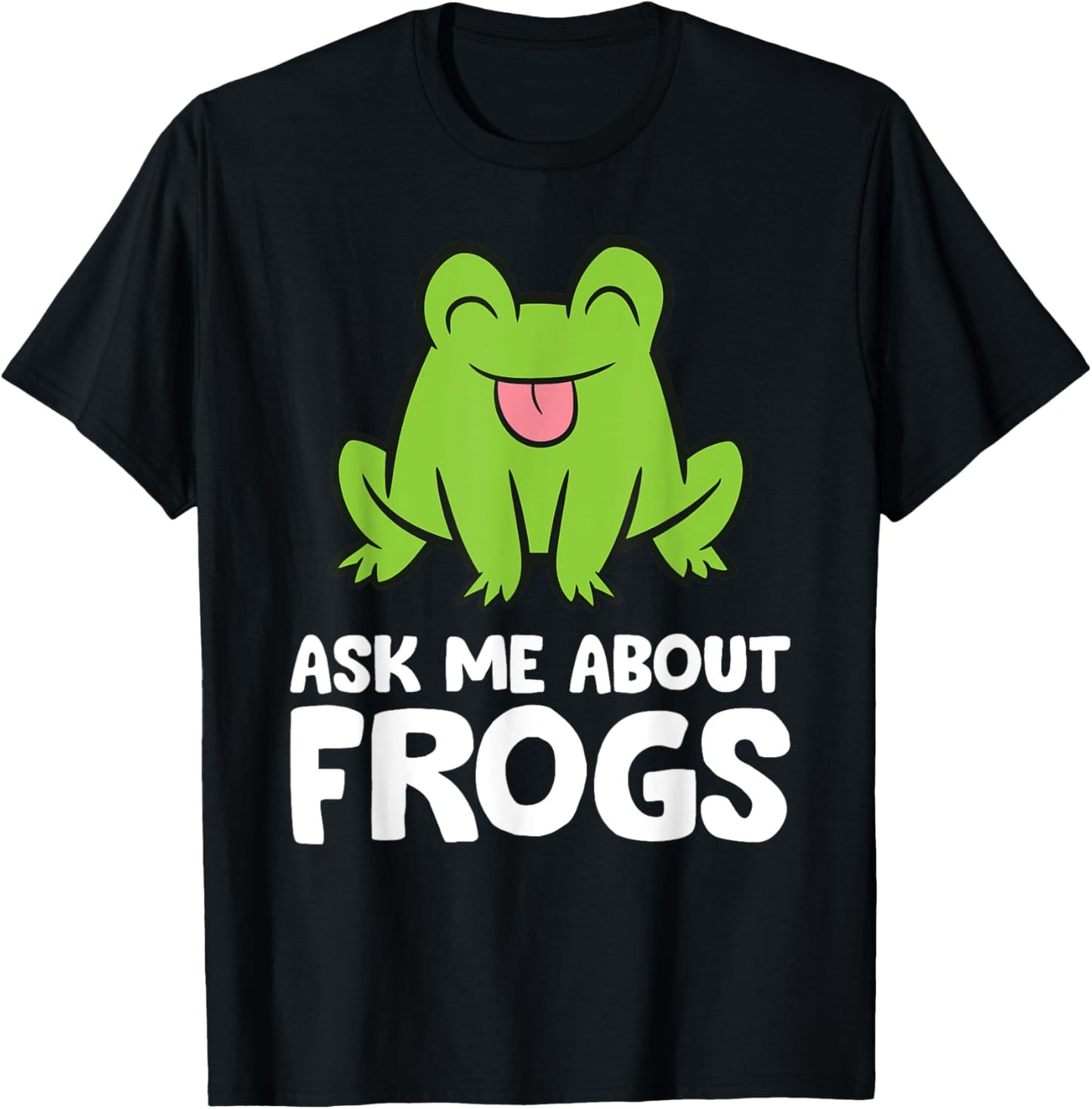 Funny Frog Ask Me About Frogs T-Shirt
