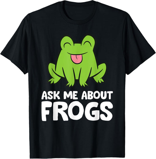 Funny Frog Ask Me About Frogs T-Shirt