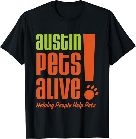 Austin Pets Alive- Pet Adoption- Helping People Help Pets T-Shirt