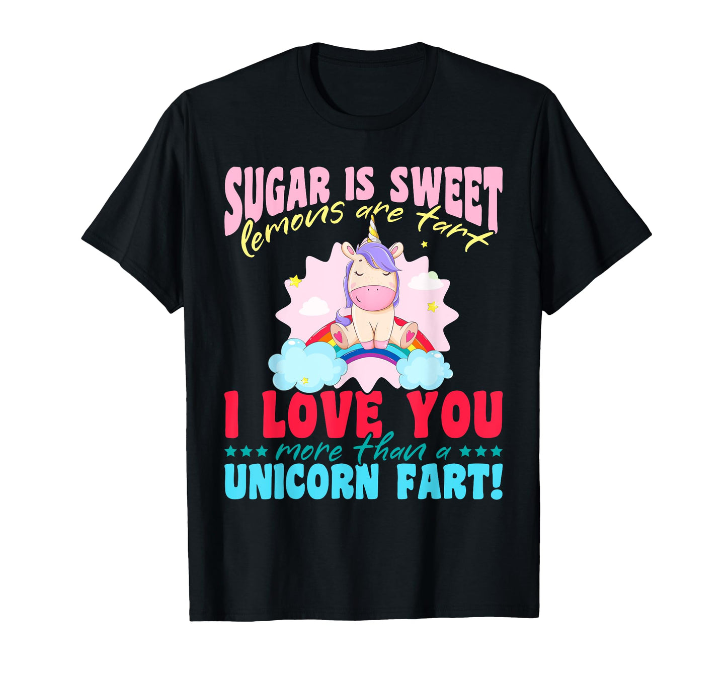 Unicorn rainbow - I love you more than a unicorn fart! T-Shirt