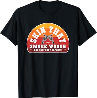 Skin That Smoke Wagon Retro Desert Sunset Western Gun Shirt T-Shirt