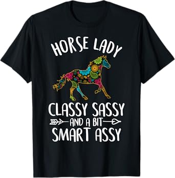 Horse T-Shirts With Funny Sayings: Horse Lady Classy Sassy T-Shirt