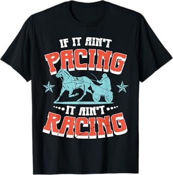 If It Aint Pacing It Aint Racing Harness Racing T-Shirt T-Shirt
