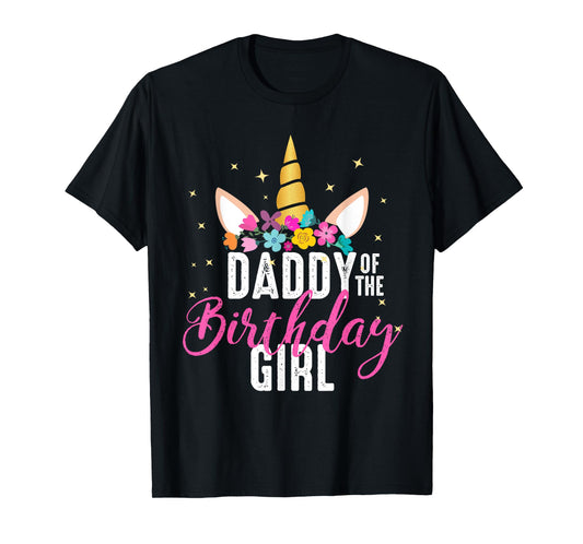 Daddy Of The Birthday Girl Father Gift Unicorn Birthday T-Shirt
