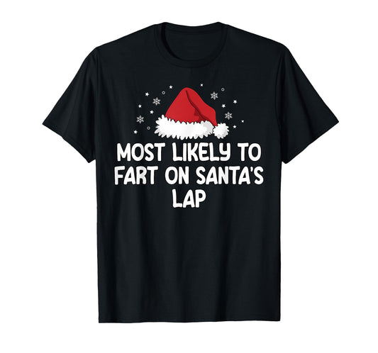 Most Likely To Fart On Santa's Lap T-Shirt