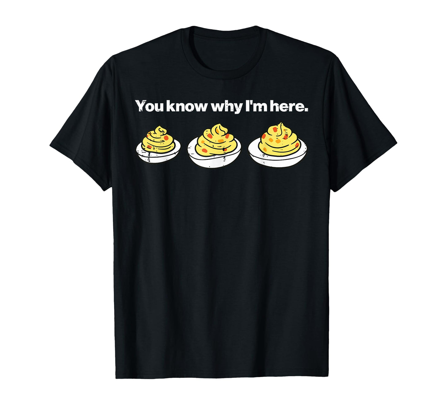 Deviled Eggs You Know Why Im Here Thanksgiving Men Women Kid T-Shirt