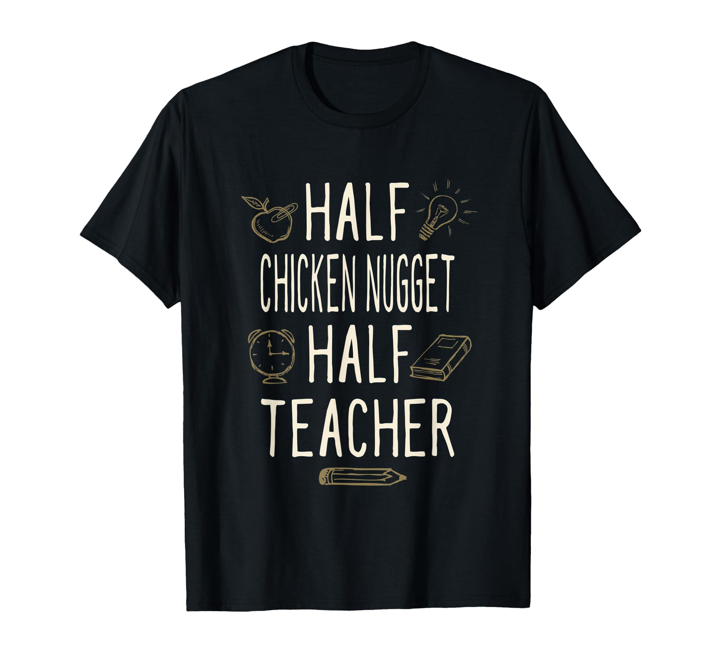 Half Chicken Nugget Half Teacher Funny Professor Humor Men Women T-Shirt