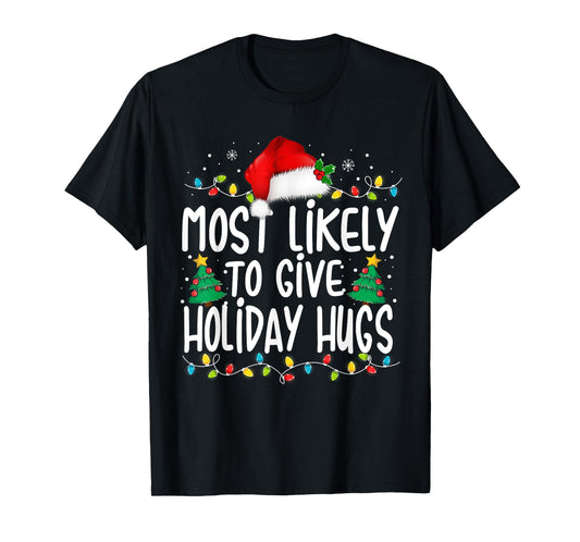 Most Likely To Give Holiday Hugs Family Christmas Pajamas T-Shirt