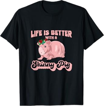 Skinny Pig Flowers Life is better with a Guinea Pig T-Shirt