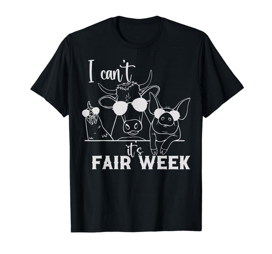 I Can't It's Fair Week Funny Cow, Pig, Chicken Farm T-Shirt