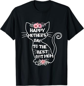 Happy Mother's Day To The Best Cat Mom Mothers Day Cat Lover T-Shirt