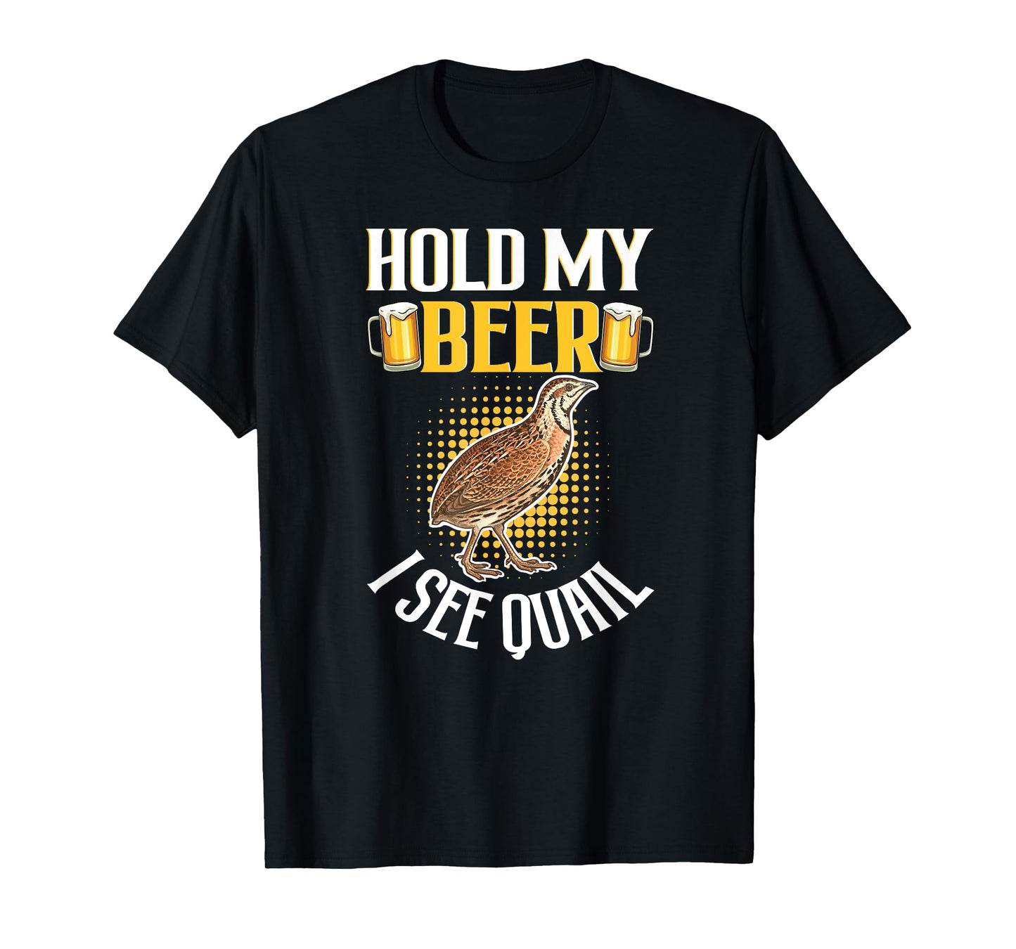 Hold My Cool Beer I See Quail - Funny Quail Lover T-Shirt