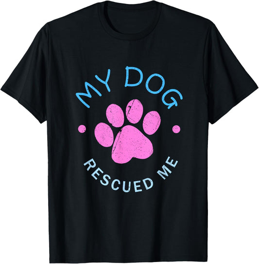 Womens Rescue Dog Gift My Dog Rescued Me T-Shirt