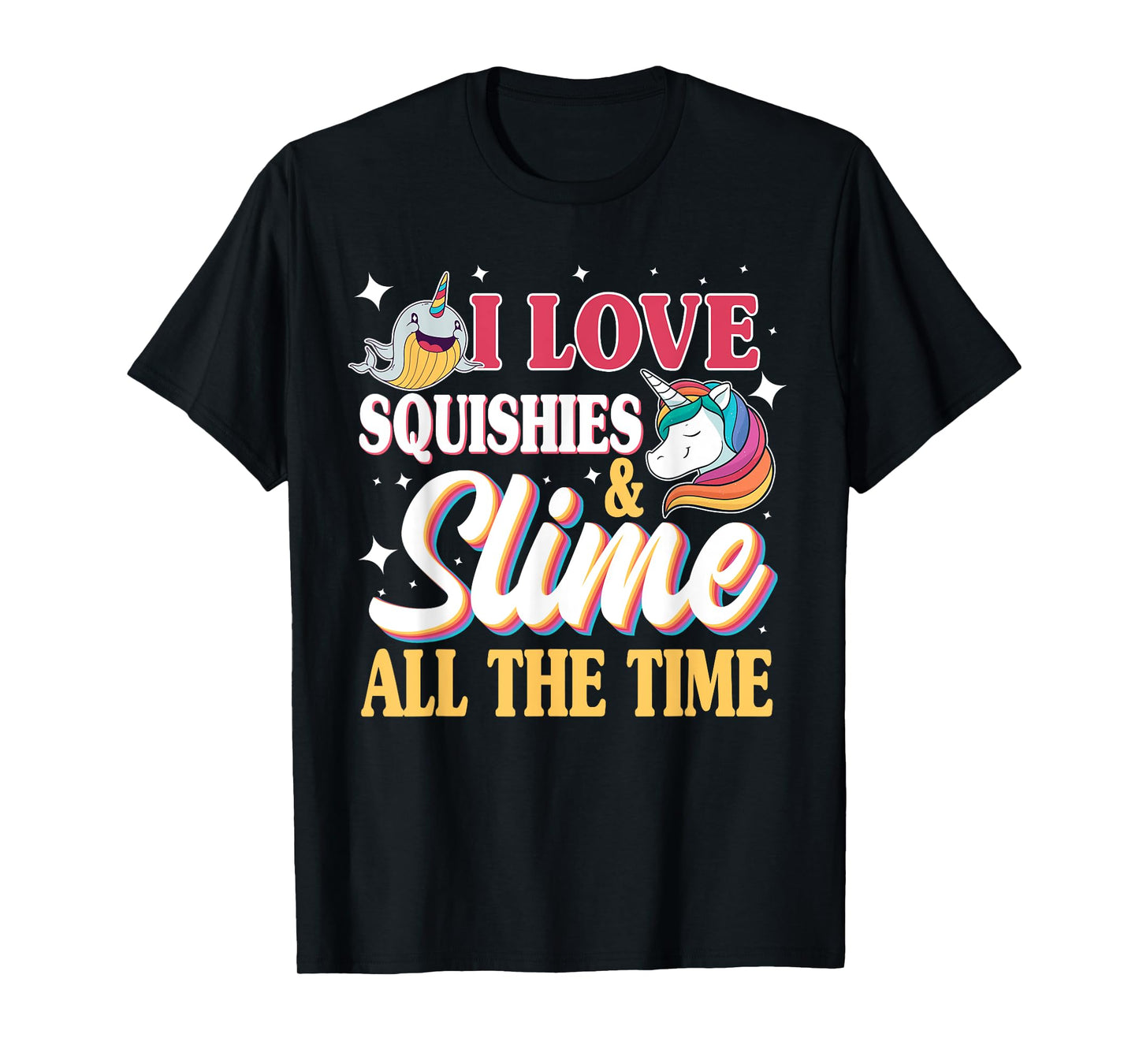 I Love Squishies & Slime All The Time Unicorn Lover T-Shirt